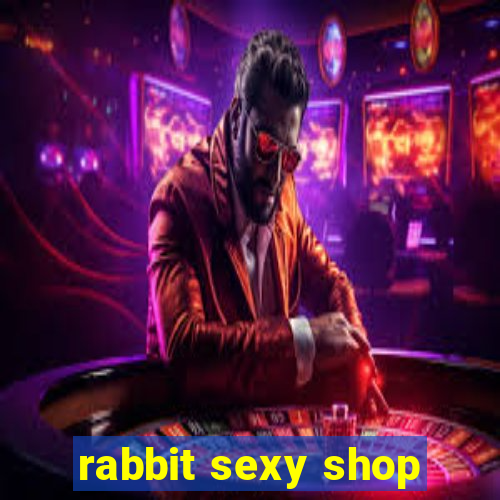 rabbit sexy shop